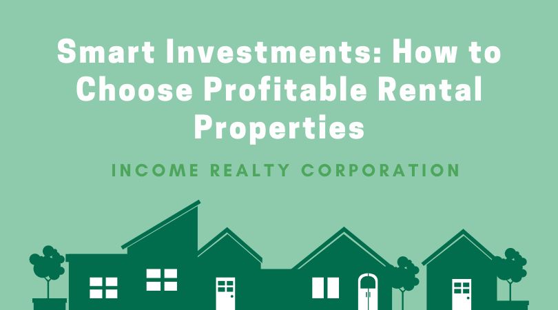 Smart Investments: How to Choose Profitable Rental Properties